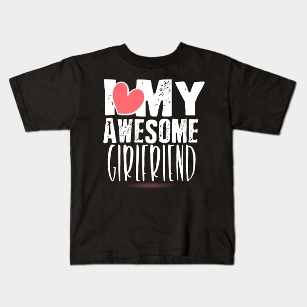 Cute I Love My Awesome Girlfriend Boyfriends Kids T-Shirt by theperfectpresents